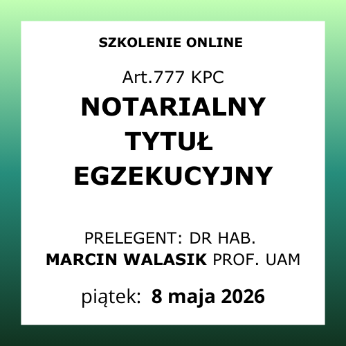 Notarialny tytuł egzekucyjny – aktualne problemy praktyki notarialnej i sądowej